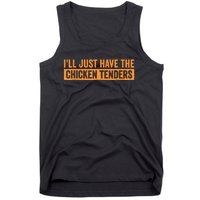 Funny Chicken Sayings ILl Just Have The Chicken Tenders Tank Top