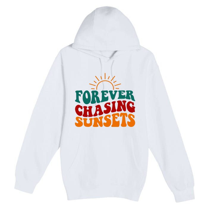 Forever Chasing Sunsets Cute Premium Pullover Hoodie