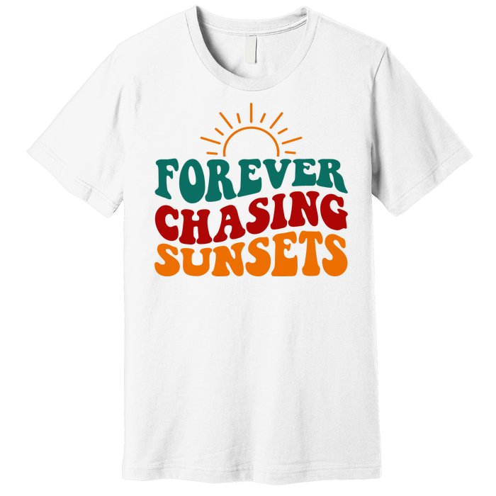 Forever Chasing Sunsets Cute Premium T-Shirt