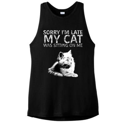 Funny Cat Saying Sorry I Am Late My Cat Was Sitting On Me Cute Gift Ladies PosiCharge Tri-Blend Wicking Tank