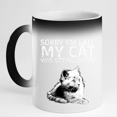 Funny Cat Saying Sorry I Am Late My Cat Was Sitting On Me Cute Gift 11oz Black Color Changing Mug