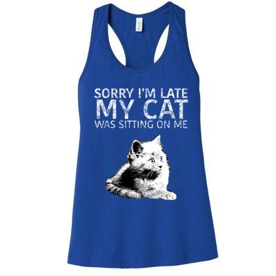 Funny Cat Saying Sorry I Am Late My Cat Was Sitting On Me Cute Gift Women's Racerback Tank