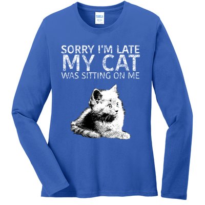 Funny Cat Saying Sorry I Am Late My Cat Was Sitting On Me Cute Gift Ladies Long Sleeve Shirt