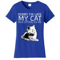 Funny Cat Saying Sorry I Am Late My Cat Was Sitting On Me Cute Gift Women's T-Shirt