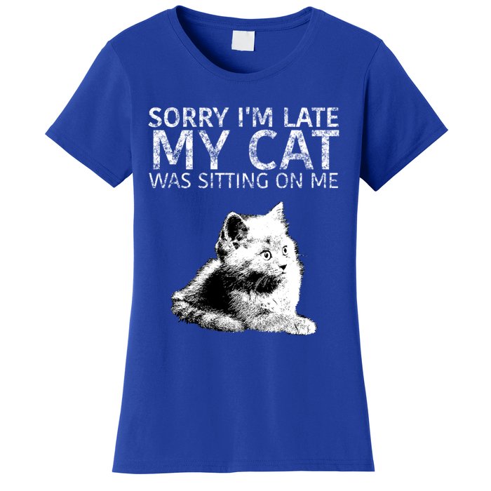 Funny Cat Saying Sorry I Am Late My Cat Was Sitting On Me Cute Gift Women's T-Shirt