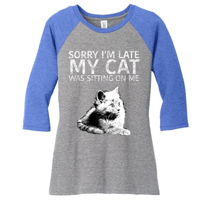 Funny Cat Saying Sorry I Am Late My Cat Was Sitting On Me Cute Gift Women's Tri-Blend 3/4-Sleeve Raglan Shirt