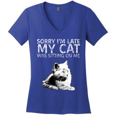 Funny Cat Saying Sorry I Am Late My Cat Was Sitting On Me Cute Gift Women's V-Neck T-Shirt