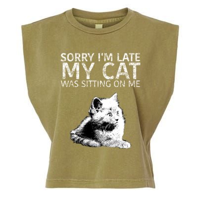 Funny Cat Saying Sorry I Am Late My Cat Was Sitting On Me Cute Gift Garment-Dyed Women's Muscle Tee