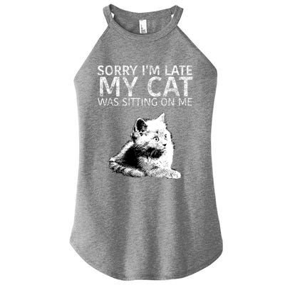 Funny Cat Saying Sorry I Am Late My Cat Was Sitting On Me Cute Gift Women's Perfect Tri Rocker Tank