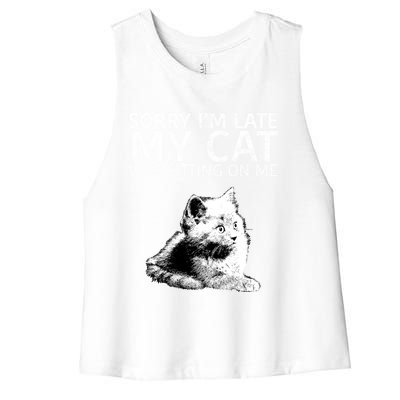 Funny Cat Saying Sorry I Am Late My Cat Was Sitting On Me Cute Gift Women's Racerback Cropped Tank