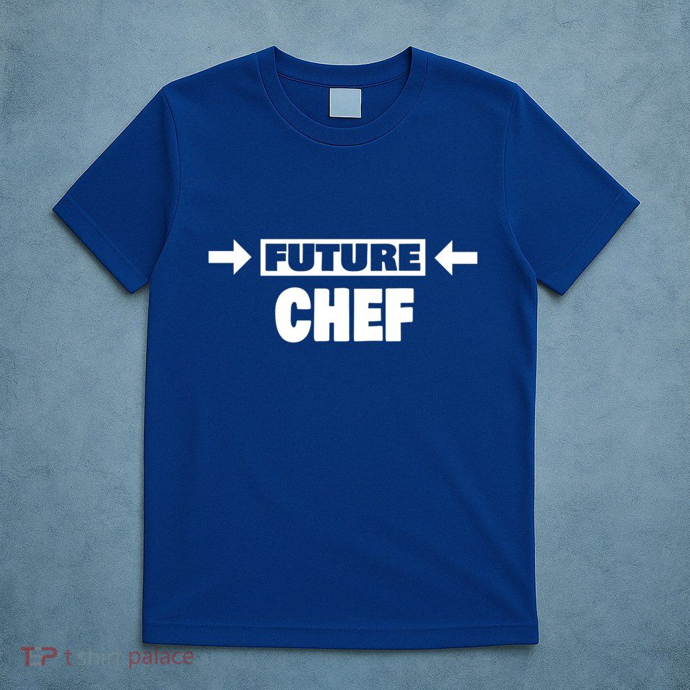Future Chef Saying Funny Chef Meaningful Gift T-Shirt