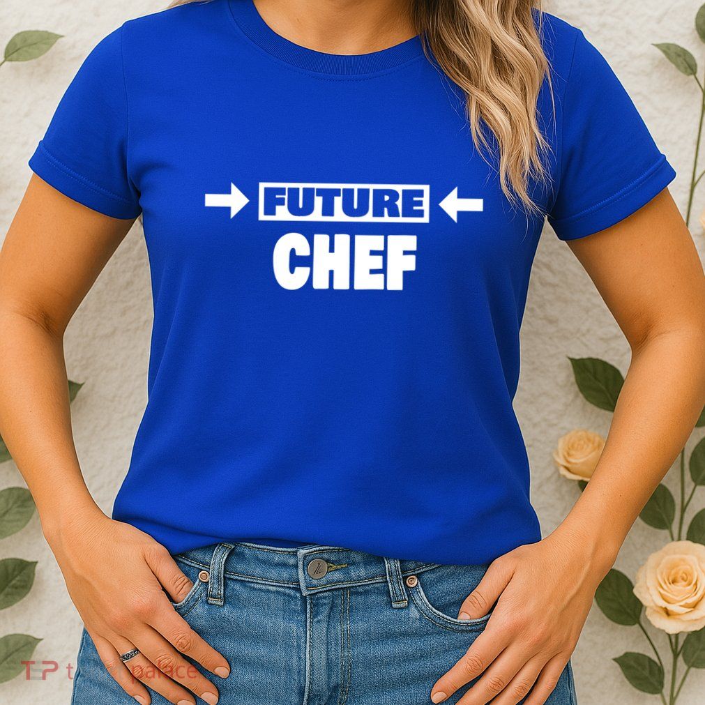 Future Chef Saying Funny Chef Meaningful Gift Womens T-Shirt