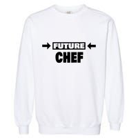 Future Chef Saying Funny Chef Meaningful Gift Garment-Dyed Sweatshirt
