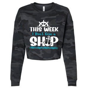 Funny Cruise Ship Quote This Week I Don't Give A Ship Cropped Pullover Crew