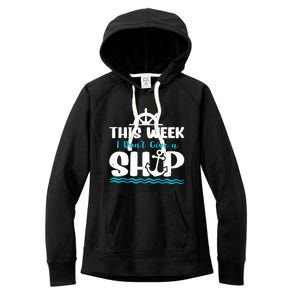 Funny Cruise Ship Quote This Week I Don't Give A Ship Women's Fleece Hoodie