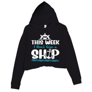 Funny Cruise Ship Quote This Week I Don't Give A Ship Crop Fleece Hoodie