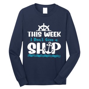 Funny Cruise Ship Quote This Week I Don't Give A Ship Long Sleeve Shirt