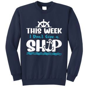 Funny Cruise Ship Quote This Week I Don't Give A Ship Sweatshirt