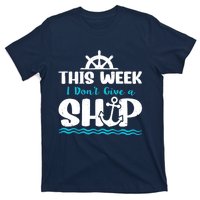 Funny Cruise Ship Quote This Week I Don't Give A Ship T-Shirt