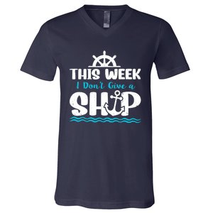 Funny Cruise Ship Quote This Week I Don't Give A Ship V-Neck T-Shirt