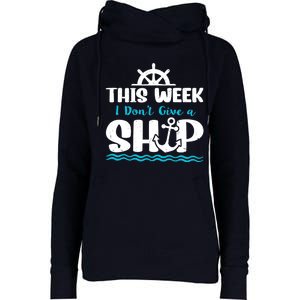 Funny Cruise Ship Quote This Week I Don't Give A Ship Womens Funnel Neck Pullover Hood