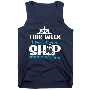 Funny Cruise Ship Quote This Week I Don't Give A Ship Tank Top