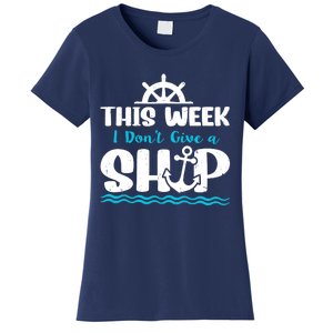 Funny Cruise Ship Quote This Week I Don't Give A Ship Women's T-Shirt