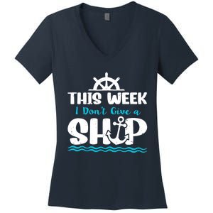 Funny Cruise Ship Quote This Week I Don't Give A Ship Women's V-Neck T-Shirt