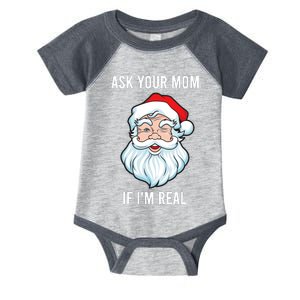 Funny Christmas Santa Ask Your Mom If IM Real Santa Infant Baby Jersey Bodysuit