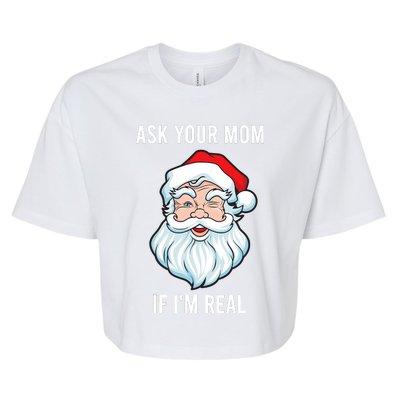 Funny Christmas Santa Ask Your Mom If IM Real Santa Bella+Canvas Jersey Crop Tee