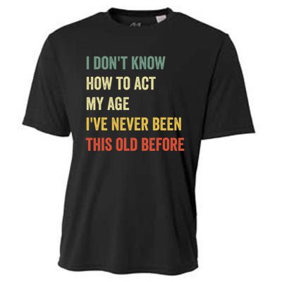 Funny Cool Saying Design I Don't Know How to Act My Age Cooling Performance Crew T-Shirt