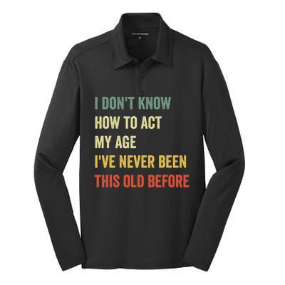 Funny Cool Saying Design I Don't Know How to Act My Age Silk Touch Performance Long Sleeve Polo