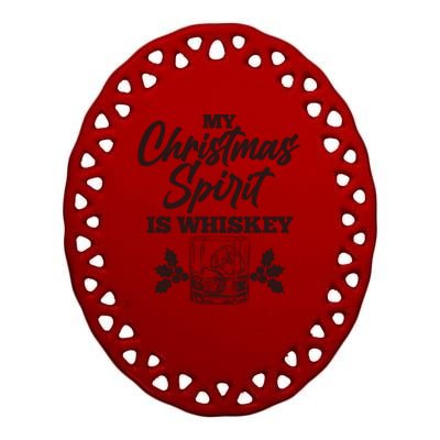 Funny Christmas Spirit Is Whiskey Ceramic Oval Ornament