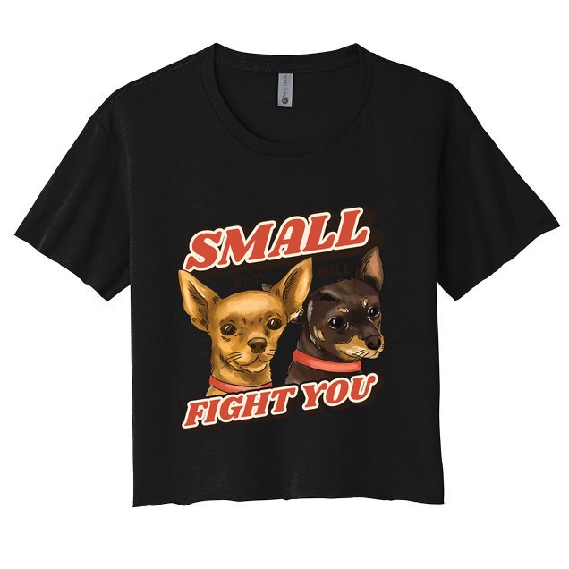 Funny Chiwawa Small But Will Fight You Crop Top