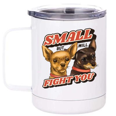 Funny Chiwawa Small But Will Fight You 12 oz Stainless Steel Tumbler Cup