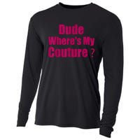 Funny Couture Sarcastic Quote Dude WhereS My Couture Women Cooling Performance Long Sleeve Crew