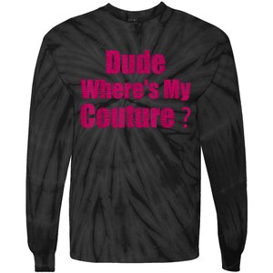 Funny Couture Sarcastic Quote Dude WhereS My Couture Women Tie-Dye Long Sleeve Shirt