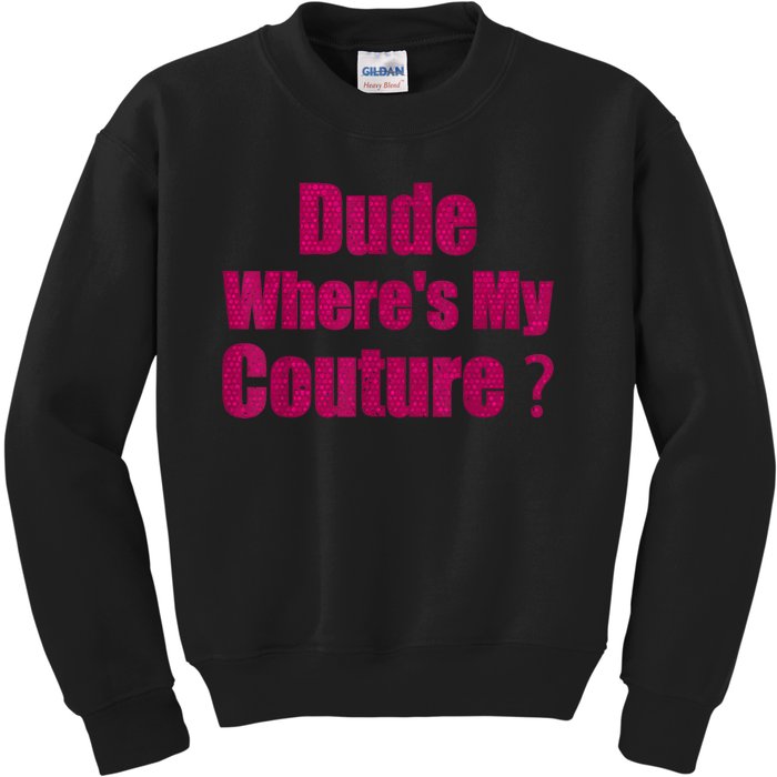 Funny Couture Sarcastic Quote Dude WhereS My Couture Women Kids Sweatshirt