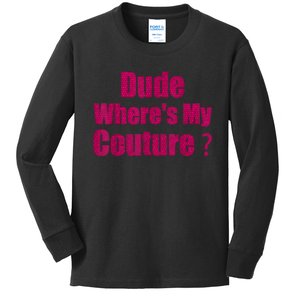 Funny Couture Sarcastic Quote Dude WhereS My Couture Women Kids Long Sleeve Shirt