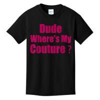 Funny Couture Sarcastic Quote Dude WhereS My Couture Women Kids T-Shirt