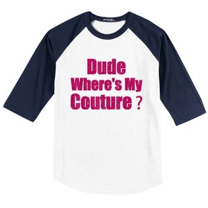 Funny Couture Sarcastic Quote Dude WhereS My Couture Women Baseball Sleeve Shirt