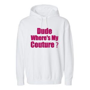 Funny Couture Sarcastic Quote Dude WhereS My Couture Women Garment-Dyed Fleece Hoodie