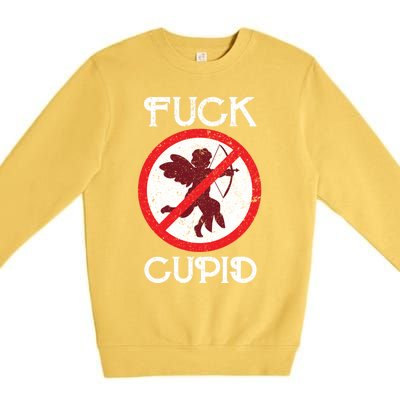 Fuck Cupid Singles Awareness Day Gift Premium Crewneck Sweatshirt