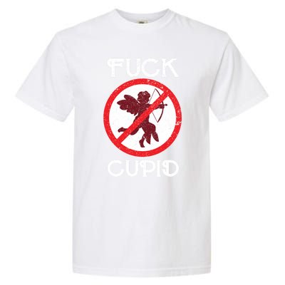 Fuck Cupid Singles Awareness Day Gift Garment-Dyed Heavyweight T-Shirt