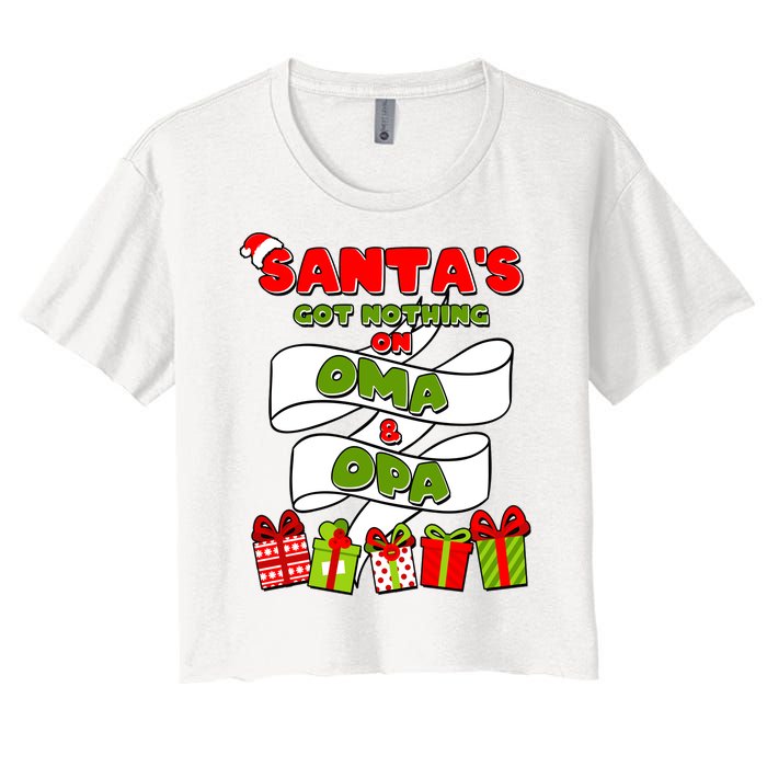 Funny Christmas Santas Got Nothing On Oma And Opa Women's Crop Top Tee