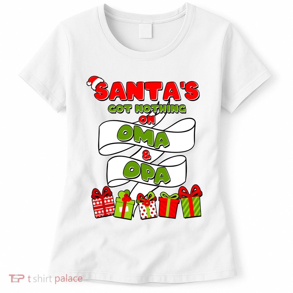 Funny Christmas Santas Got Nothing On Oma And Opa Womens T-Shirt