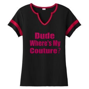 Funny Couture Sarcastic Quote Dude WhereS My Couture Pink Ladies Halftime Notch Neck Tee