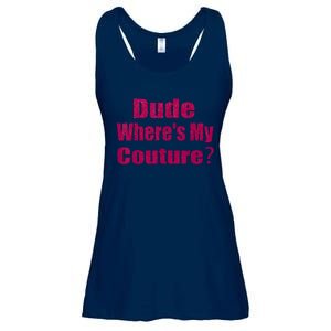 Funny Couture Sarcastic Quote Dude WhereS My Couture Pink Ladies Essential Flowy Tank