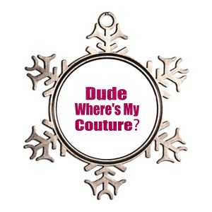 Funny Couture Sarcastic Quote Dude WhereS My Couture Pink Metallic Star Ornament