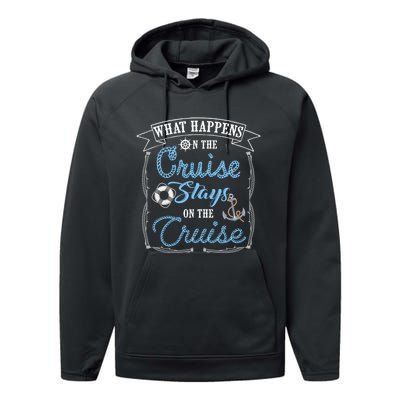 Funny Cruise Ship Vacation Gift What Happens Stays Gift Performance Fleece Hoodie